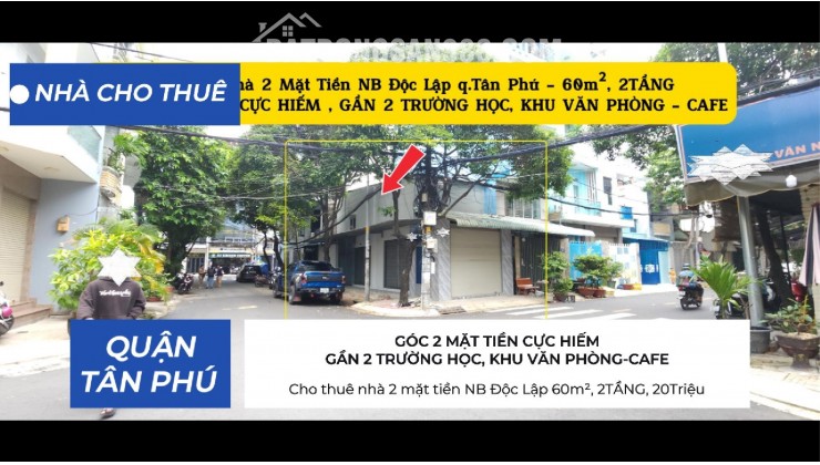 Cho thuê nhà 2 mặt tiền NB Độc Lập 60m², 2TẦNG, 20Triệu - CẠNH 2 TRƯỜNG HỌC